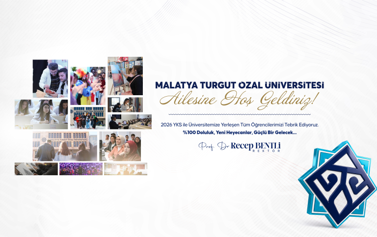 MALATYA TURGUT ÖZAL ÜNİVERSİTESİ Ailesine Hoş Geldiniz!