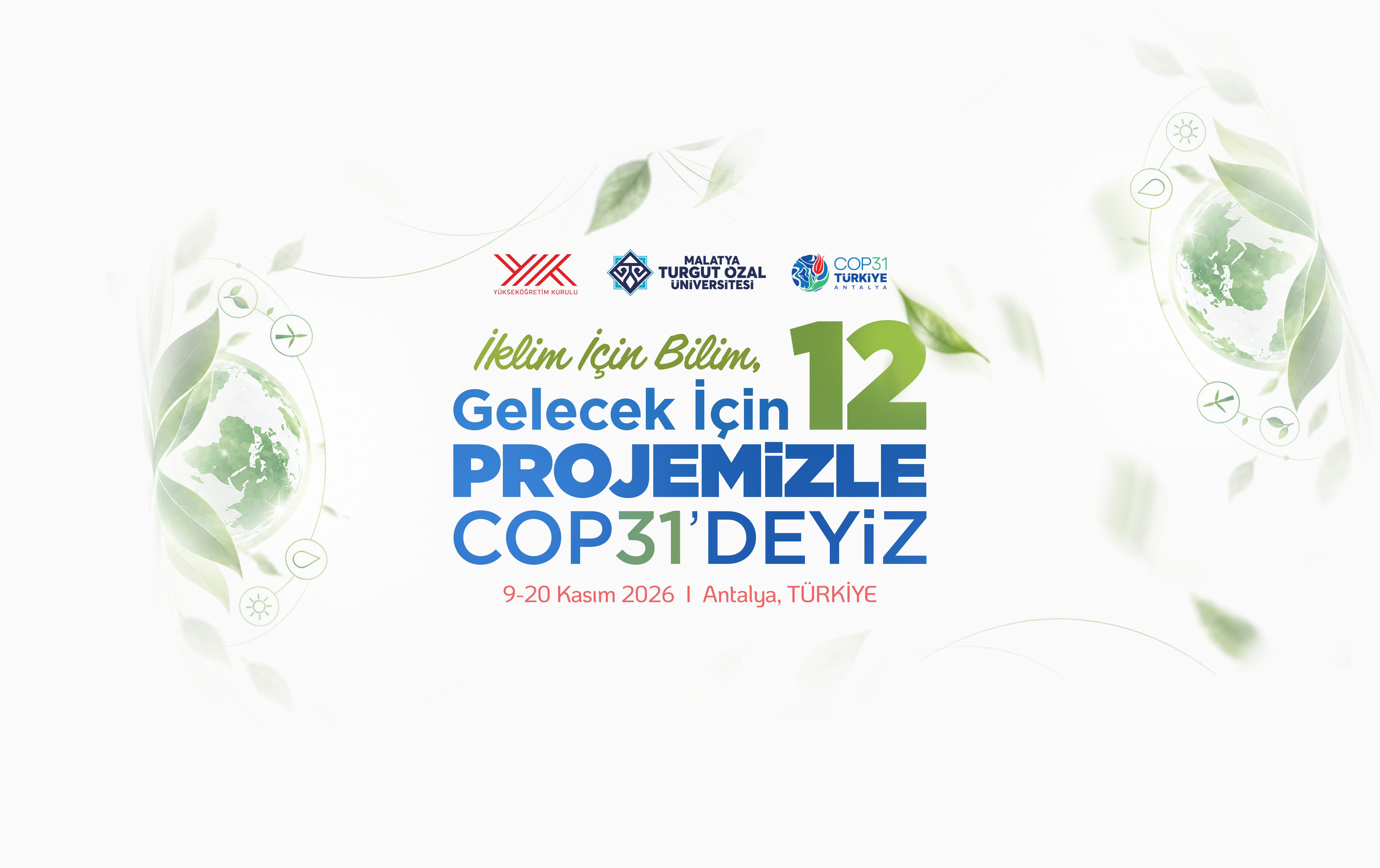 Malatya Turgut Özal Üniversitesi, 12 Projesiyle COP31'de Malatya'yı Temsil Edecek  İklim için bilim, gelecek için 12 projemizle COP31'deyiz!